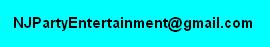contact us at NJPartyEntertainment@gmail.com